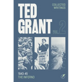The Writings of Ted Grant, Volume 2: 1943-45: The Inferno