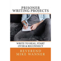 Prisoner Writing Projects: Write To Heal, Start Over & Reconnect