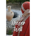 A Deeper Well: The Story of the Woman at the Well