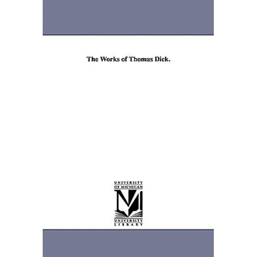 The Works of Thomas Dick.