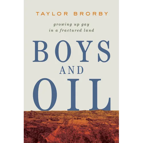 Boys and Oil: Growing Up Gay in a Fractured Land