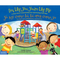 I'm Like You, You're Like Me / Yo Soy Como Tú, Tú Eres Como Yo: A Book about Understanding and Appreciating Each Other/Un Libro Para Entendernos Y Apr