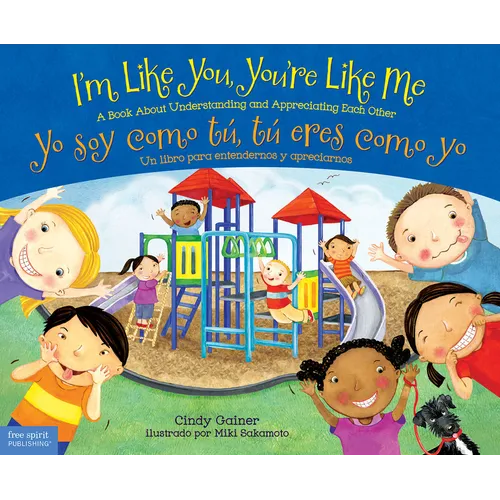 I'm Like You, You're Like Me / Yo Soy Como Tú, Tú Eres Como Yo: A Book about Understanding and Appreciating Each Other/Un Libro Para Entendernos Y Apr