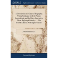 A Description of a Chart of Biography; With a Catalogue of all the Names Inserted in it, and the Dates Annexed to Them. By Joseph Priestley. ... The F
