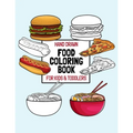 Hand Drawn Food Coloring Book For Kids & Toddlers: Large Print Coloring Pages For Children Ages 4-8