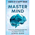 Habits of A Happy Brain: Master Mind - Unlock the Unlimited Potential That You Possess Within You
