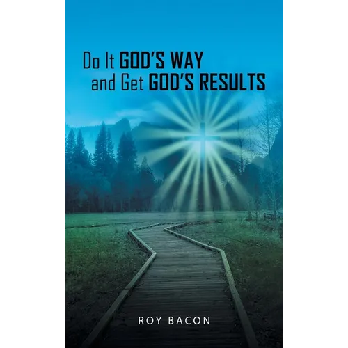 Do It God's Way and Get God's Results