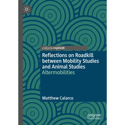Reflections on Roadkill Between Mobility Studies and Animal Studies: Altermobilities