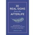 30 Real Signs from the Afterlife: Recognizing and Understanding Messages from Lost Loved Ones