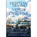 Hospital Trains and Vessels during the Civil War: The Evolution in the Handling and Transportation of the Wounded