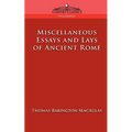 Miscellaneous Essays and Lays of Ancient Rome
