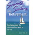 Smooth Sailing Into Retirement: How to Navigate the Transition from Work to Leisure
