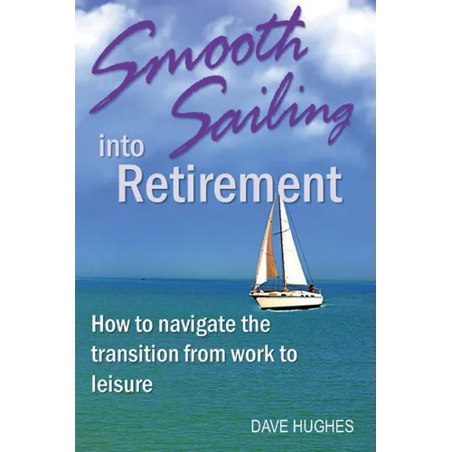 Smooth Sailing Into Retirement: How to Navigate the Transition from Work to Leisure