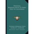 Personal Reminiscences Of Early Days In California