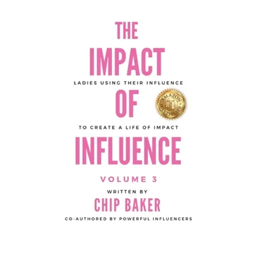 The Impact of Influence Volume 3: Ladies Using Their Influence to Create a Life of Impact