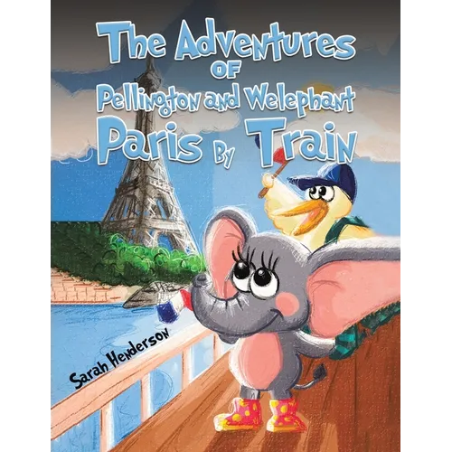The Adventures of Pellington and Welephant - Paris By Train