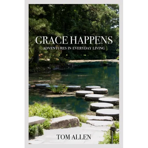 Grace Happens: Adventures in Everyday Living
