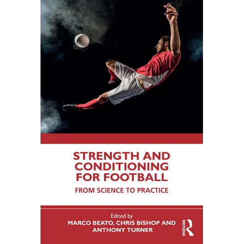 Strength and Conditioning for Football: From Science to Practice