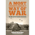 A Most Ungentlemanly Way of War: The SOE and the Canadian Connection