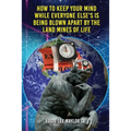 How To Keep Your Mind When Everyone Else's Is Being Blown Apart By The Land Mines Of Life In Word