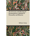 The Structure and Meaning of Psychoanalysis as Related to Personality and Behavior