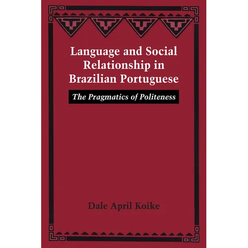 Language and Social Relationship in Brazilian Portuguese: The Pragmatics of Politeness