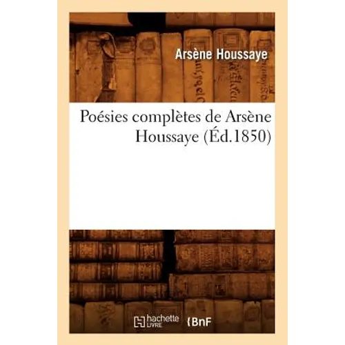 Poésies Complètes de Arsène Houssaye (Éd.1850)