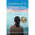 Geraldina & the Compass Rose: One Woman's Faith-Filled Journey To Find Love. A Memoir