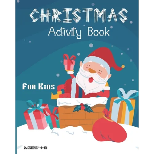 Christmas Activity Book For Kids Ages 4-8: Fun Christmas Activities For Kids, Coloring Pages, Mazes And Sudoku For Ages 4-8