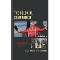 The Colonial Compromise: The Threat of the Gospel to the Indigenous Worldview