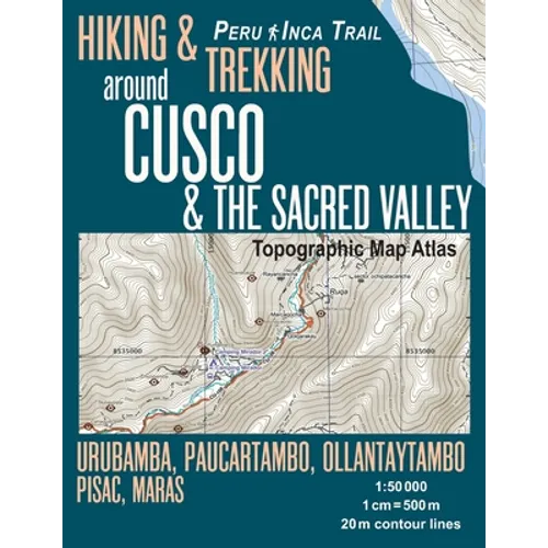 Hiking & Trekking around Cusco & The Sacred Valley Topographic Map Atlas 1: 50000 Urubamba, Paucartambo, Ollantaytambo, Pisac, Maras Peru Inca Trail: