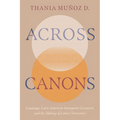 Across Canons: Language, Latin American Immigrant Literature, and the Making of Latinx Narratives