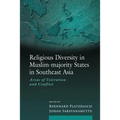Religious Diversity in Muslim-majority States in Southeast Asia: Areas of Toleration and Conflict
