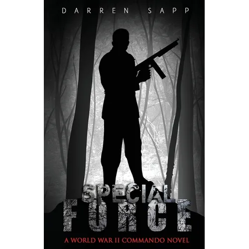 Special Force: A World War II Commando Novel