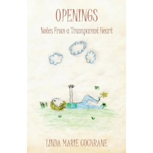 Openings: Notes From a Transparent Heart