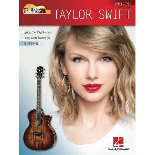 Strum & Sing Taylor Swift - 2nd Edition: Lyrics, Chord Symbols and Guitar Chord Frames for 18 Hit S Ongs