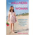 The Wellness-Evolved Woman: Embracing Your Authentic Self Throughout Your Passion Fit Life