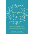 Find Your Light: Practicing Mindfulness to Recover from Anything