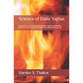 Science of Daily Yajñas: A Handbook on Hindu Daily Rituals and Underlying Principles, Based on Ancient Kalpa Authorities (Holy Veda Series) (Vol. 5)