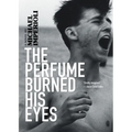 The Perfume Burned His Eyes