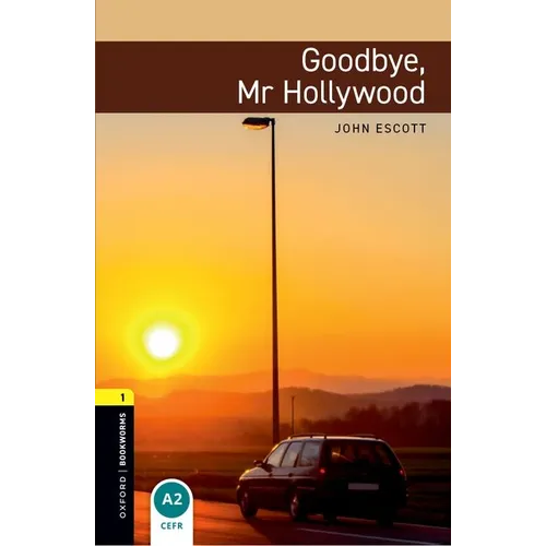 Oxford Bookworms Library: Goodbye, Mr. Hollywood: Level 1: 400-Word Vocabularygoodbye, Mr. Hollywood