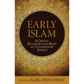 Early Islam: A Critical Reconstruction Based on Contemporary Sources