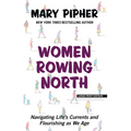 Women Rowing North: Navigating Life's Currents and Flourishing as We Age