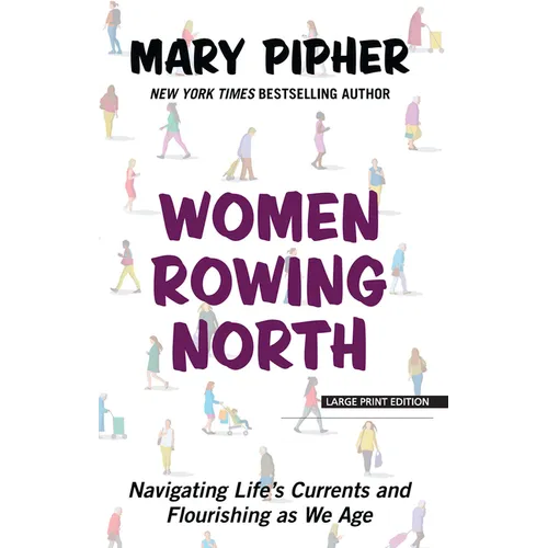 Women Rowing North: Navigating Life's Currents and Flourishing as We Age
