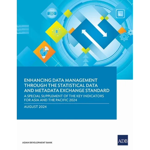 Enhancing Data Management Through the Statistical Data and Metadata Exchange Standard: A Special Supplement of the Key Indicators for Asia and the Pac