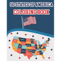 50 States Of America Coloring Book: Proud of the USA Color 50 Beautiful States of United States illustration Perfect Easy To Color And Learn More Deta