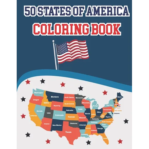 50 States Of America Coloring Book: Proud of the USA Color 50 Beautiful States of United States illustration Perfect Easy To Color And Learn More Deta