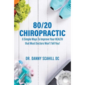 80/20 Chiropractic: 6 Simple Ways To Improve Your HEALTH that Most Doctors Won't Tell You!