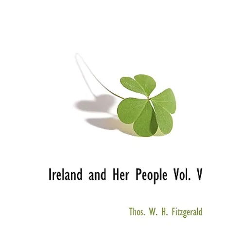 Ireland and Her People Vol. V