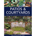 Patios & Courtyards: Practical Ideas for Backyards, Terraces and Small Gardens